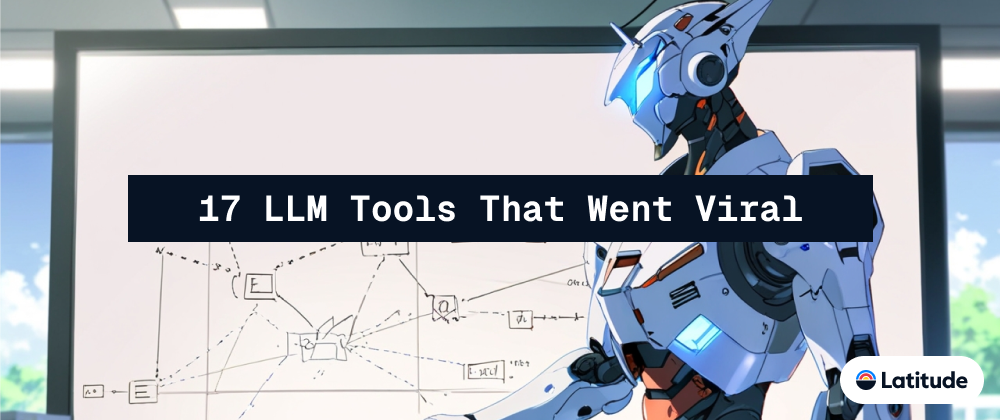 17 LLM Tools That Went Viral After Launch 🎯⚡😳